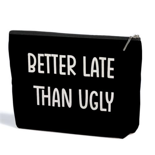 ZHAMEN Funny Makeup Bag Travel Essentials Organizer Cosmetic Bags for Women | Better Late Than Ugly Portable Pouch, Roomy Travel Makeup Toiletries Accessories, Christmas Gag Gifts for Women Coworker - color: Multicolor 1443