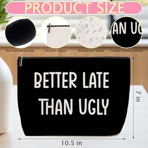 ZHAMEN Funny Makeup Bag Travel Essentials Organizer Cosmetic Bags for Women | Better Late Than Ugly Portable Pouch, Roomy Travel Makeup Toiletries Accessories, Christmas Gag Gifts for Women Coworker - color: Multicolor 1443
